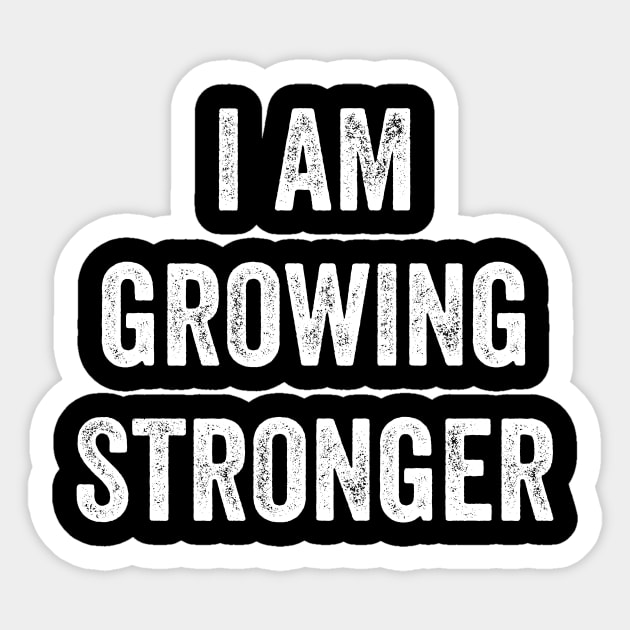 I Am Growing Stronger Sticker by Lasso Print